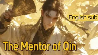[The Qin Regent]From a Playboy to the Architect of an Empire 1-446 The Mentor of Qin