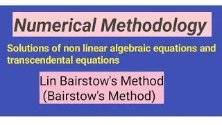 Lin  Bairstow's Method || Numerical Methodology || With Example ||Bairstow's Method ||