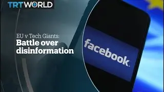EU v Tech Giants: Battle over disinformation
