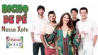 BICHO DE P&Eacute; _ Nosso Xote (com letra)