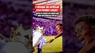 O Arsenal vai entregar a Premier League? Ap&oacute;s derrota pro Manchester, vem mais um Botafogo por ai? 😅