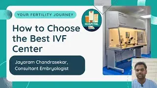 How to Choose the Right IVF Centre? 🏥 Tamil Guide | Jayaram Chandrasekar | IVF Tips for Patients