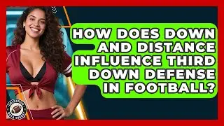 How Does Down And Distance Influence Third Down Defense In Football? - Gridiron Data Digest