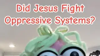 Did Jesus Fight Oppressive Systems?