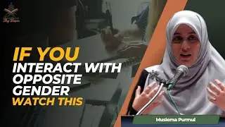 If You Interact with Opposite Gender WATCH THIS | Muslema Purmul