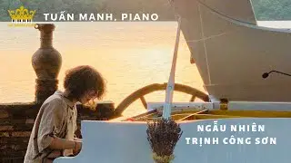 NGẪU NHIÊN | TRỊNH CÔNG SƠN/MOZART | MẠNH PIANO | 24/03/2019