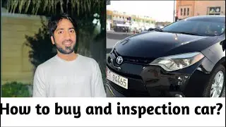 How to buy and inspection the car? 🚗