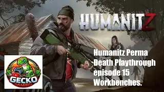 Humanitz Perma Death Playthrough (Commentary Version) episode 15 Workbenches.
