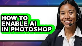 How to Enable Ai in Photoshop - Full Guide