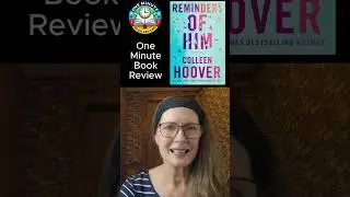Reminders of Him: A Novel by Colleen Hoover, One Minute Book Review