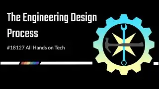 All Hands on Tech - Session 1: The Engineering Design Process