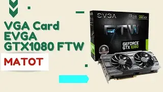 RIVIEW KERUSAKAN VGA CARD EVGA GTX 1080 FTW | SERVICE VGA CARD EVGA GTX 1080 FTW MATI TOTAL