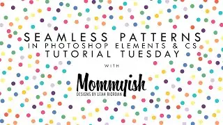 Tutorial Tuesday - Seamless Patterns in Photoshop & PSE