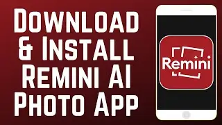 How to Download & Install Remini AI Photo App in 2026