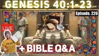 Genesis 40:1-23 Joseph, Butler, Baker, Dreams Commentary Bible Study + Q&A live! (Episode 226)