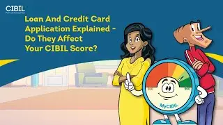 Ep 03 - Loan and Credit Card Explained. Do they affect your CIBIL Score?