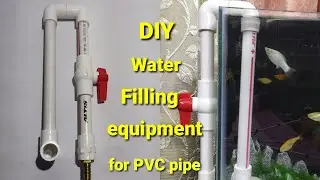DIY|aquarium water filling equipment for PVC pipe