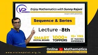Sequence and Series | L 8th | Class 11 | Mathematics | Sunny Rajani Sir | Vision Point