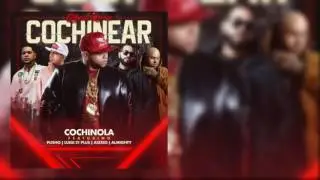 COCHINEAR (REMIX) - COCHINOLA FT PUSHO, ALMIGHTY, ALEXIO, LUIGI 21 PLUS