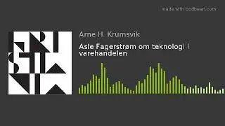 Asle Fagerstr&oslash;m om teknologi i varehandelen