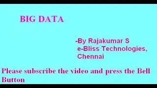 Introduction on BigData - By Rajakumar, e-Bliss Technologies, Mylapore