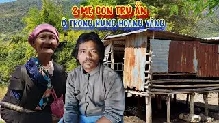 2 MẸ CON nghèo ở trong rừng, sống tạm bợ CĂN CHÒI cũ nát - tập 1648