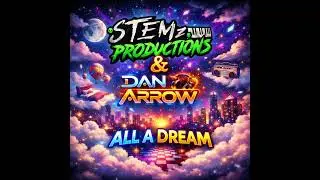 STEMz & Dan Arrow - All A Dream