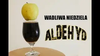 ALDEHYD octowy - skąd się bierze i jak uniknąć - WADLIWA NIEDZIELA#1