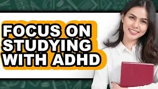 How To Focus On Studying With Adhd (Easy Method)