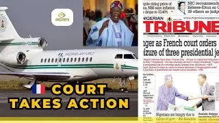 Nigeria's President Faces International Disgrace: French Court Orders Seizure of Presidential Jets🇫🇷