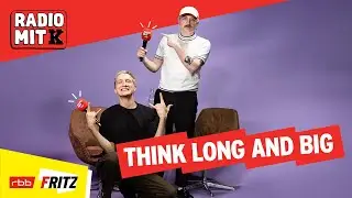 Think long and big I Radio mit K &ndash; Der Kraftklub Podcast