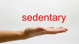 How to Pronounce sedentary - American English