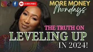 More Money Monday | The TRUTH About LEVELING UP in 2024! (you need to hear this)