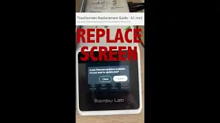 Bambu Lab A1 Mini Touchscreen Replacement Guide: Step-by-Step