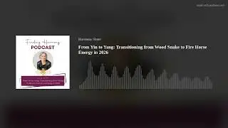 From Yin to Yang: Transitioning from Wood Snake to Fire Horse Energy in 2026