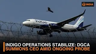 Indigo Operations Stabilize: DGCA Summons CEO Amid Ongoing Probe