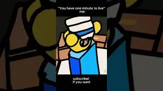 You have one minute to live :  #idkwhyimadethis