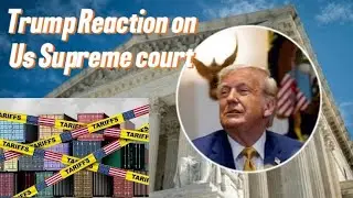 Trump reaction on the US supreme court expected decision |International political debate |tariffs