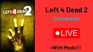 Left 4 Dead 2 / Livestream + With Mods