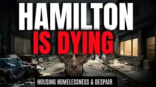 Hamilton Is Dying | The Real Cost of Canada's Housing COLLAPSE