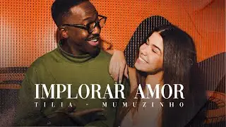 T&iacute;lia, Mumuzinho - implorar amor (pagode)