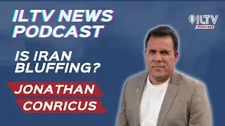 ILTV News Podcast | Jonathan Conricus: Iran’s Threats Are All Talk – Here’s Why
