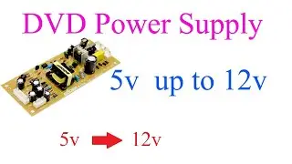 dvd power supply 5v up to 12v 3A electronics tricks