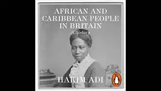 African and Caribbean People in Britain: A History by Hakim Adi | Full Audiobook