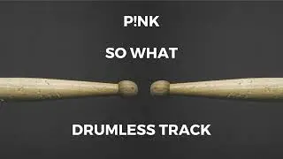 P!nk - So What (drumless)