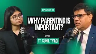 Parenting is a Journey | Latest Podcast with Sunil Tyagi (2025)
