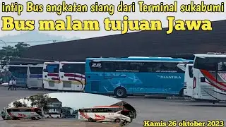 Hunting Bus Angkatan siang dari Terminal sukabumi‼️Bus AKAP/AKDP