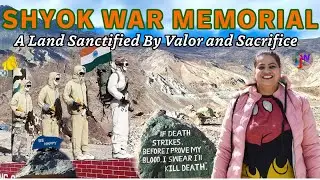 ✨ Shyok War Memorial 🫡A Heartfelt Tribute to the Brave Martyrs of India 🙏