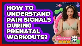 How To Understand Pain Signals During Prenatal Workouts?