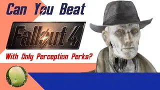 Can You Beat Fallout 4 With Only Perception Perks? (5 Subscribers Special)